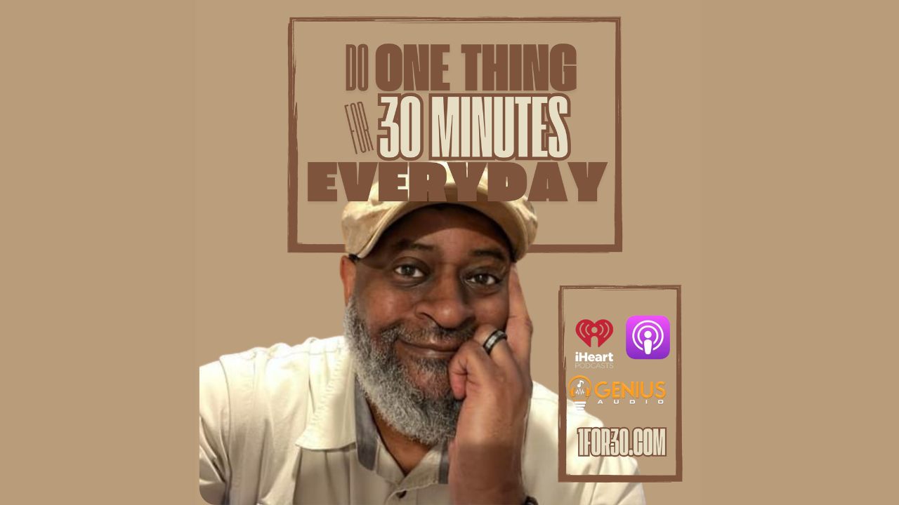 Do One Thing for 30 Minutes Everyday podcast artwork